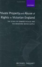 Cover of: Private property and abuse of rights in Victorian England: the story of Edward Pickles and the Bradford water supply