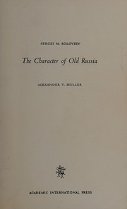Cover of: The character of old Russia by Sergeĭ Mikhaĭlovich Solovʹev