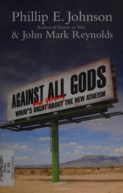 Cover of: Against all gods: what's right and wrong about the new atheism