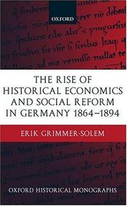 Cover of: The rise of historical economics and social reform in Germany, 1864-1894 by Erik Grimmer-Solem