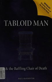 Cover of: Tabloid man & the baffling chair of death by Paul Bannister