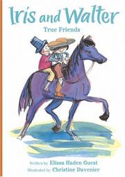 Cover of: Iris and Walter, True Friends (Iris And Walter) by Elissa Haden Guest