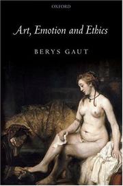 Cover of: Art, Emotion and Ethics by Berys Gaut