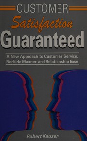 Customer satisfaction guaranteed by Robert C. Kausen