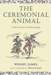 Cover of: The Ceremonial Animal: A New Portrait of Anthropology