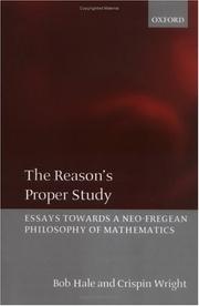 Cover of: The Reason's Proper Study: Essays towards a Neo-Fregean Philosophy of Mathematics