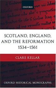 Scotland, England, and the Reformation, 1534-61 by Clare Kellar