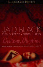 Cover of: Bedtime, playtime by Jaid Black, Ruth D. Kerce, Sherri L. King.