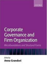 Cover of: Corporate governance and firm organization: microfoundations and structural forms