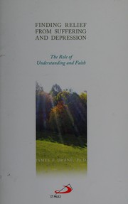 Cover of: Finding relief from suffering and depression: the role of understanding and faith