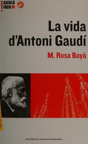 La vida d'Antoni Gaudí by M. Rosa Bayà