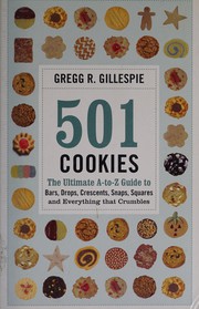 Cover of: 501 cookies: the ultimate A to Z guide of bars, drops, crescents, snaps, squares and everything that crumbles