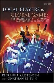 Cover of: Local players in global games: the strategic constitution of a multinational corporation