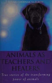 Cover of: Animals as teachers and healers by Susan Chernak McElroy