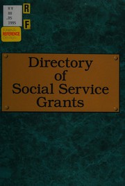Cover of: Directory of social service grants: a reference directory listing social service, child welfare, family service, and related grants available to nonprofit organizations