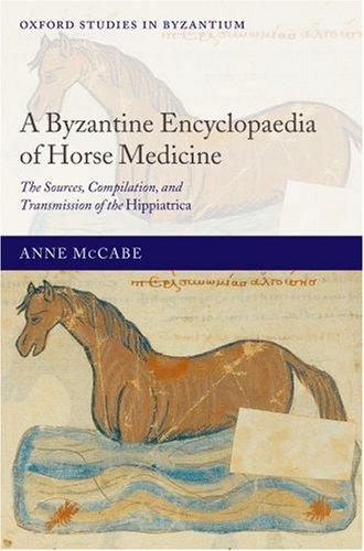 A Byzantine Encyclopaedia of Horse Medicine by Anne McCabe