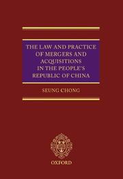 The Law and Practice of Mergers & Acquisitions in the People's Republic of China by W. Seung Chong