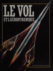 Cover of: Le vol et l'aérodynamique
