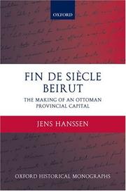 Cover of: Fin de siècle Beirut: the making of an Ottoman provincial capital