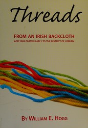 Threads from an Irish backcloth by William E. Hogg