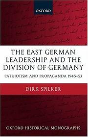 Cover of: The East German Leadership and the Division of Germany by Dirk Spilker