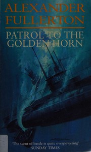 Cover of: Patrol to the Golden Horn by Alexander Fullerton
