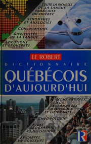 Cover of: Dictionnaire québécois d'aujourd'hui: langue franc̜aise, histoire, géographie, culture générale