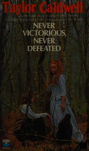 Cover of: Never Victorious, Never Defeated by Taylor Caldwell