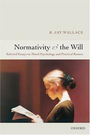 Cover of: Normativity and the will: selected papers on moral psychology and practical reason