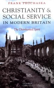 Cover of: Christianity and social service in modern Britain by F. K. Prochaska