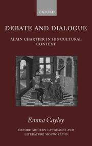Cover of: Debate and Dialogue: Alain Chartier in His Cultural Context (Oxford Modern Languages and Literature Monographs)