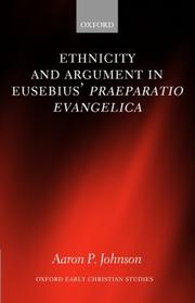 Cover of: Ethnicity and Argument in Eusebius' Praeparatio Evangelica (Oxford Early Christian Studies)