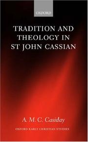 Cover of: Tradition and Theology in St John Cassian (Oxford Early Christian Studies)