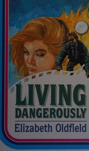 Cover of: Living Dangerously by Elizabeth Oldfield