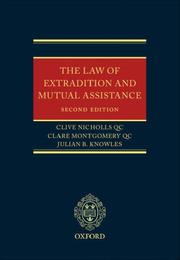The law of extradition and mutual assistance by Clive Nicholls, Clare Montgomery, Julian B. Knowles