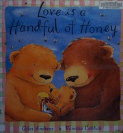 Cover of: Love is a handful of honey by Giles Andreae