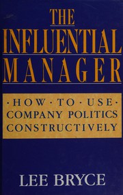 Cover of: The influential manager: how to use company politics constructively