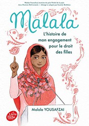 Cover of: Malala - L'histoire de mon engagement pour le droit des filles by Sarah J. Robbins, Malala Yousafzai, Patricia McCormick, Michel Laporte