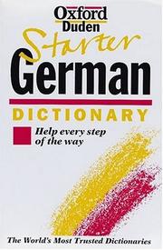 Cover of: The Oxford starter German dictionary by edited by Neil and Roswitha Morris ; revised introduction, Graham Bishop, Mary O'Neill.