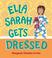 Cover of: Ella Sarah gets dressed