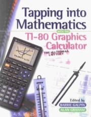 Cover of: Tapping into mathematics with the TI-80 graphics calculator by edited by Barrie Galpin and Alan Graham.
