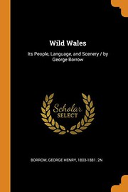 Cover of: Wild Wales: Its People, Language, and Scenery / By George Borrow