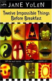 Cover of: Twelve Impossible Things Before Breakfast by Jane Yolen