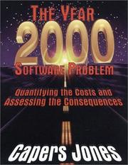 Cover of: The year 2000 software problem: quantifying the costs and assessing the consequences
