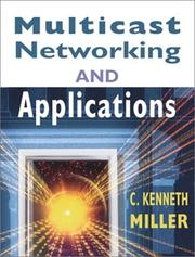 Cover of: Multicast networking and applications by C. Kenneth Miller