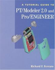 Cover of: A tutorial guide to PT/Modelor 2.0 and Pro/Engineer by Richard F. Ferraro