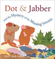 Dot & Jabber and the mystery of the missing stream by Ellen Stoll Walsh