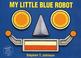 Cover of: My Little Blue Robot