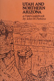 Cover of: Utah and Northern Arizona: a field guidebook : a circular autotour for the layman, rockhound, or naturalist, describing the geology and geography of this golden area of scenic and vacation lands