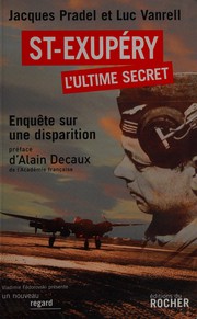Cover of: Saint-Exupéry, l'ultime secret by Jacques Pradel